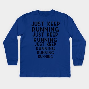 just keep running 3 Kids Long Sleeve T-Shirt